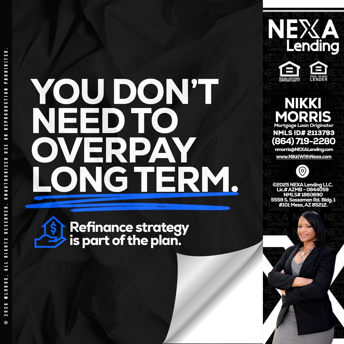 you don't need - Nikki Morris -Mortgage Loan Originator