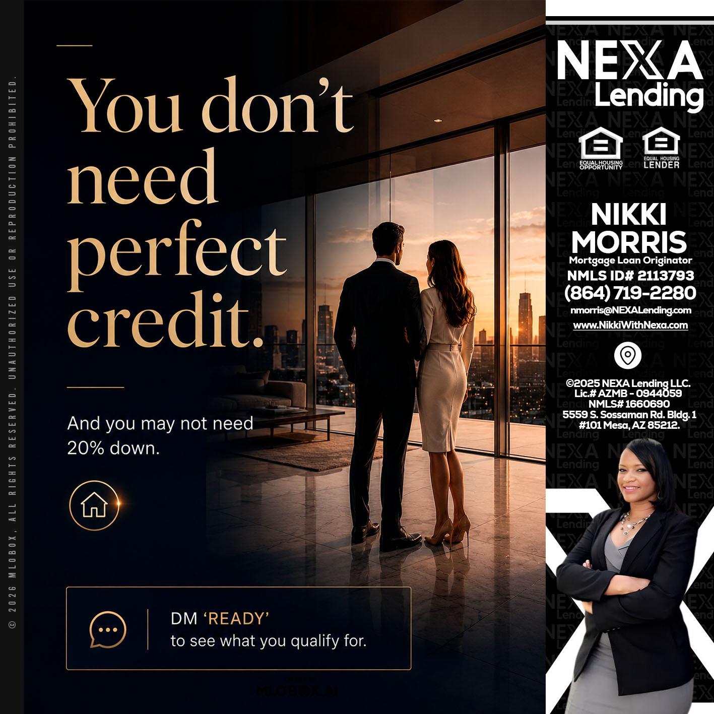 you don't need - Nikki Morris -Mortgage Loan Originator